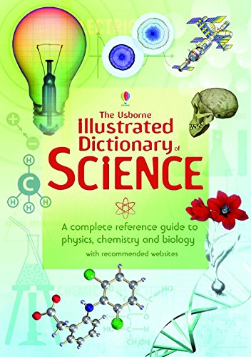 Illustrated Dictionary of Science: A complete reference guide to physics, chemistry and biology with recommanded websites (Illustrated Dictionaries and Thesauruses) von Usborne Publishing